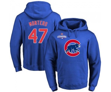 Cubs #47 Miguel Montero Blue 2016 World Series Champions Primary Logo Pullover MLB Hoodie